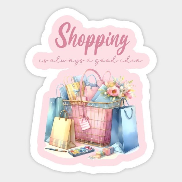 Shopping is Always a Good Idea Sticker by Teresa's Store 1